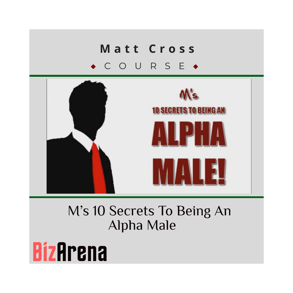 Matt Cross ? M?s 10 Secrets To Being An Alpha Male
