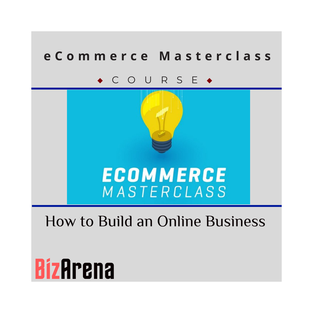 eCommerce Masterclass: How to Build an Online Business