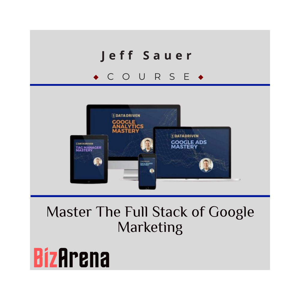 Jeff Sauer - Master The Full Stack of Google Marketing