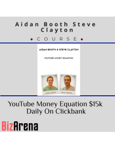 Aidan Booth Steve Clayton - YouTube Money Equation $15k Daily On Clickbank