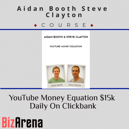 an image of Aidan Booth Steve Clayton - YouTube Money Equation $15k Daily On Clickbank 