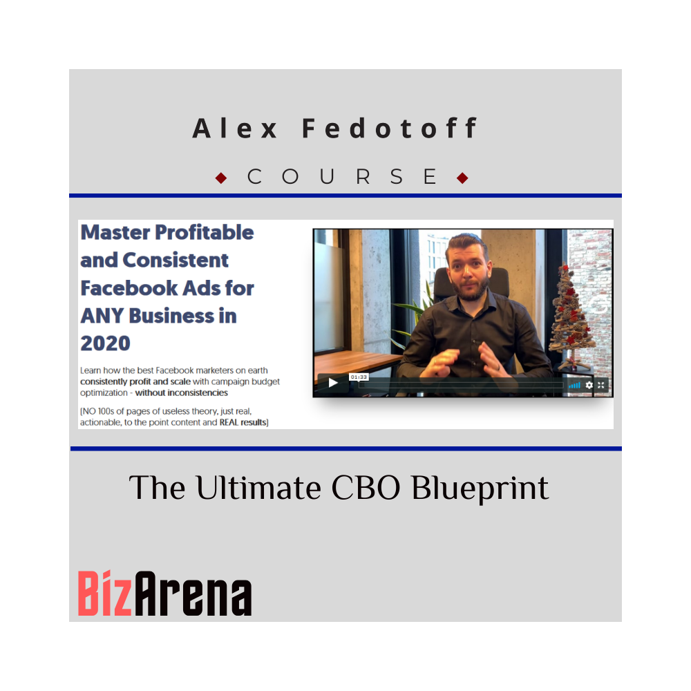 Alex Fedotoff - The Ultimate CBO Blueprint + one Time Offer