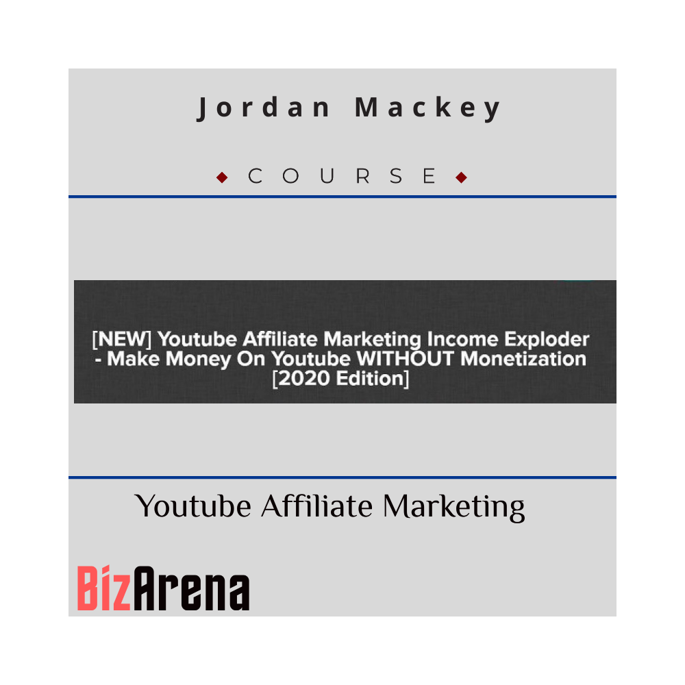 Jordan Mackey - Youtube Affiliate Marketing Income Exploder - Make Money On Youtube WITHOUT Monetization [2020 Edition]