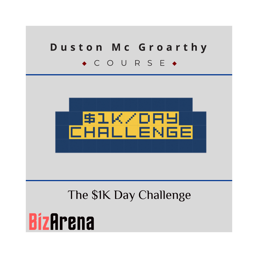 Duston Mc Groarthy - The $1K Day Challenge