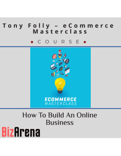 Tony Folly ? eCommerce Masterclass-How To Build An Online Business