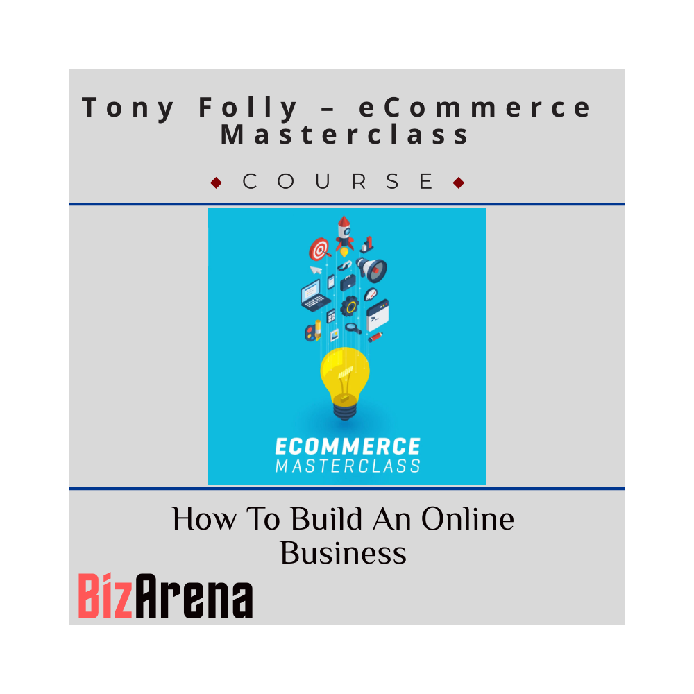 Tony Folly ? eCommerce Masterclass-How To Build An Online Business