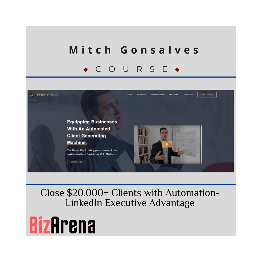 Mitch Gonsalves - Close $20,000+ Clients w Automation- LinkedIn Executive Advantage
