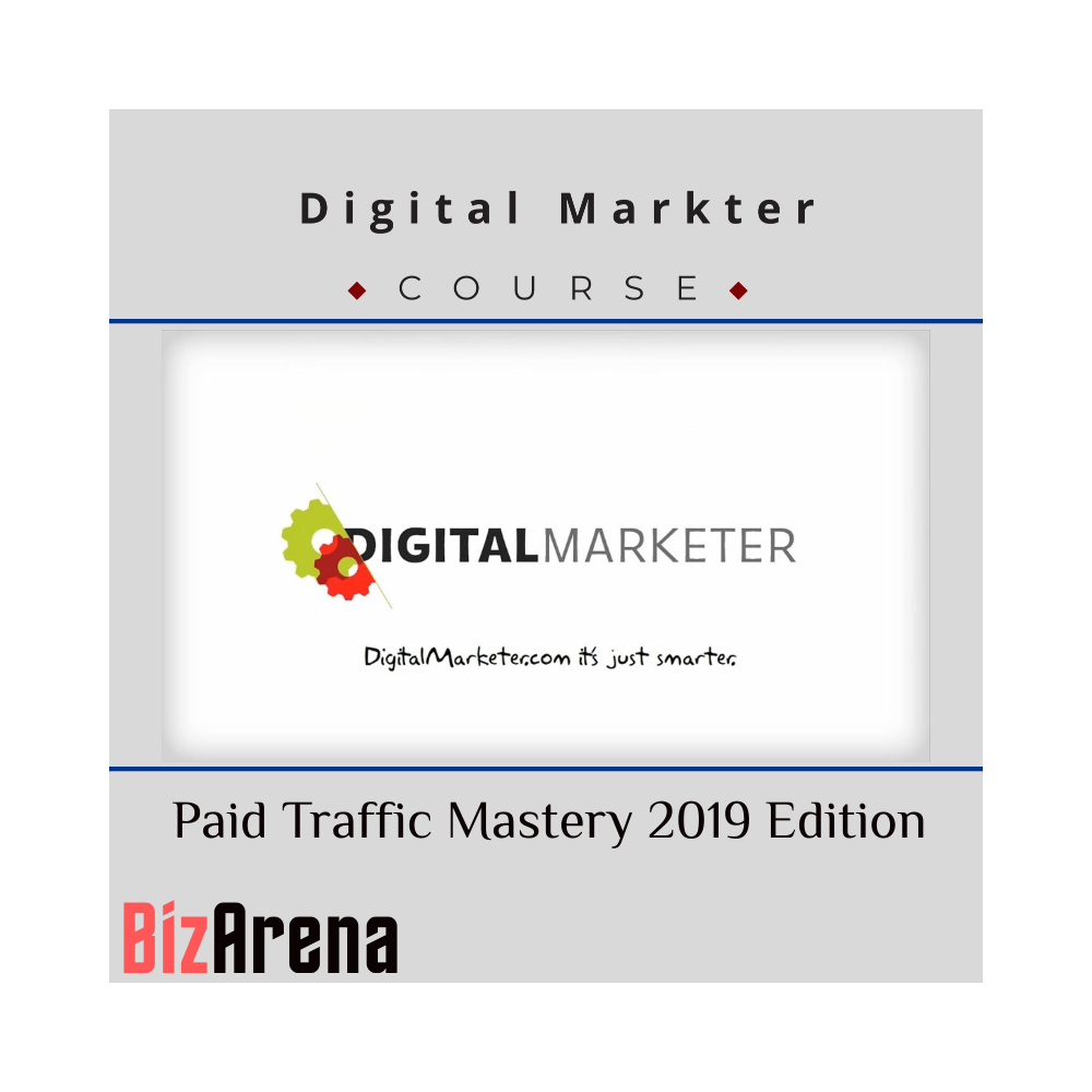 Digital Marketer - Paid Traffic Mastery 2019 Edition